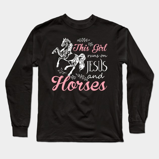 This Girl Runs On Jesus And Horses T Shirt Horse Riding Gift Long Sleeve T-Shirt by williamarmin